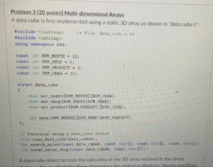 Problem 3 20 Points Multi Dimensional Arrays A Data Cube Is First Implemented Using A Static 3d Array As Shown In Dat 1