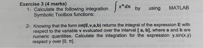 Exercise 3 4 Marks Xdn By Using Matlab 1 Calculate The Following Integration Symbolic Toolbox Functions 2 Knowing T 1