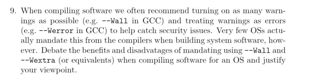 9 When Compiling Software We Often Recommend Turning On As Many Warn Ings As Possible E G Wall In Gcc And Treatin 1