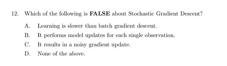 12 Which Of The Following Is False About Stochastic Gradient Descent A Learning Is Slower Than Batch Gradient Descent 1