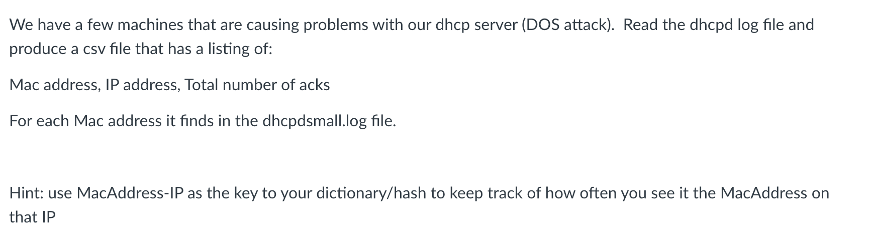 We Have A Few Machines That Are Causing Problems With Our Dhcp Server Dos Attack Read The Dhcpd Log File And Produce 1