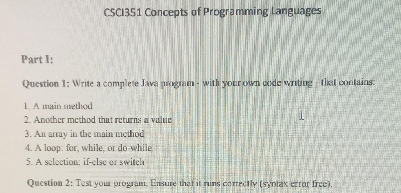Csc1351 Concepts Of Programming Languages Part I Question 1 Write A Complete Java Program With Your Own Code Writing 1