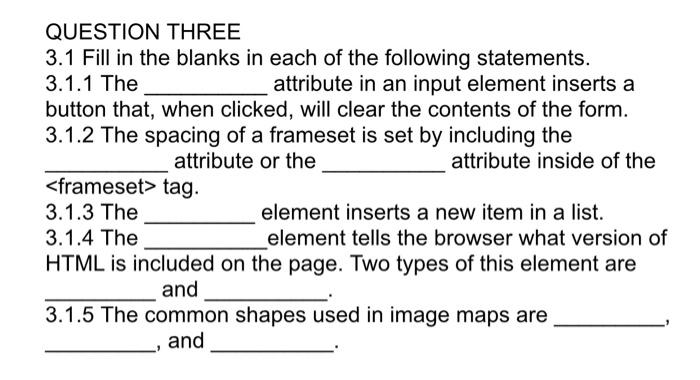 Question Three 3 1 Fill In The Blanks In Each Of The Following Statements 3 1 1 The Attribute In An Input Element Inser 1