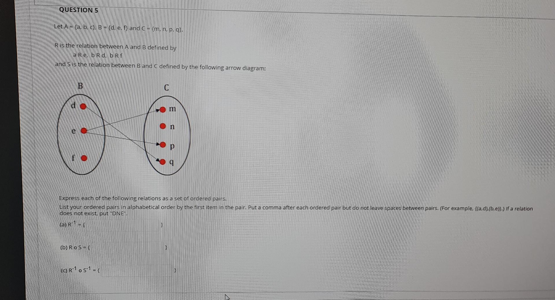 Question 5 Let A A B C B D E F And C M N P Q R Is The Relation Between A And B Defined By Are Brd 1