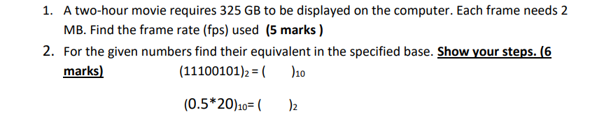 1 A Two Hour Movie Requires 325 Gb To Be Displayed On The Computer Each Frame Needs 2 Mb Find The Frame Rate Fps Us 1