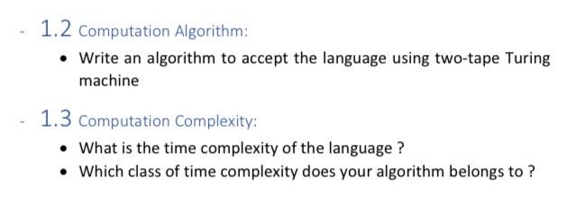 1 2 Computation Algorithm Write An Algorithm To Accept The Language Using Two Tape Turing Machine 1 3 Computation Com 2