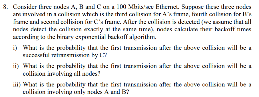 8 Consider Three Nodes A B And C On A 100 Mbits Sec Ethernet Suppose These Three Nodes Are Involved In A Collision Wh 1