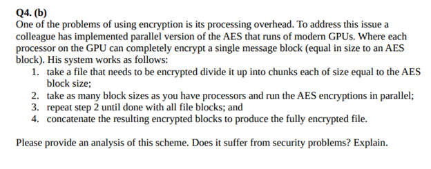 Q4 B One Of The Problems Of Using Encryption Is Its Processing Overhead To Address This Issue A Colleague Has Implem 1
