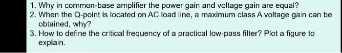 1 Why In Common Base Amplifier The Power Gain And Voltage Gain Are Equal 2 When The Q Point Is Located On Ac Load Lin 1