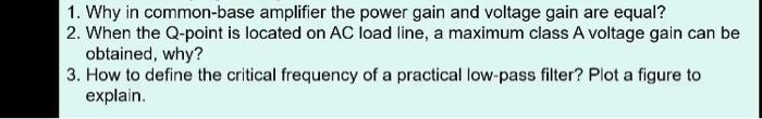1 Why In Common Base Amplifier The Power Gain And Voltage Gain Are Equal 2 When The Q Point Is Located On Ac Load Lin 1