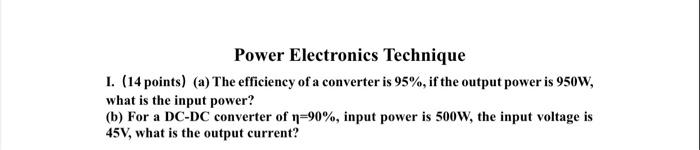 Power Electronics Technique I 14 Points A The Efficiency Of A Converter Is 95 If The Output Power Is 950w What I 1