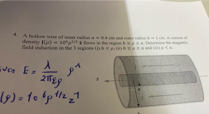 4 A Hollow Wire Of Inner Radius A 0 4 Cm And Outer Radius B 1 Cm A Current Of Density J P 106 P 2 2 Flows In T 1