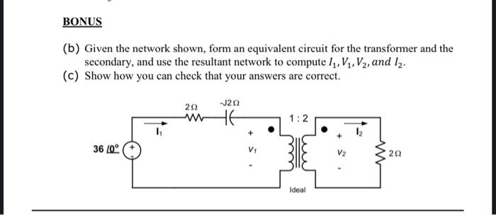 Bonus B Given The Network Shown Form An Equivalent Circuit For The Transformer And The Secondary And Use The Resulta 1