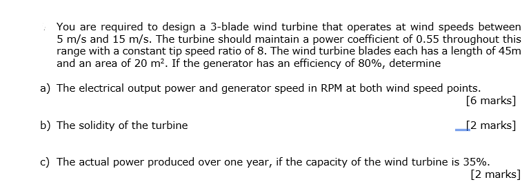 You Are Required To Design A 3 Blade Wind Turbine That Operates At Wind Speeds Between 5 M S And 15 M S The Turbine Sho 1