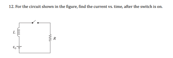 12 For The Circuit Shown In The Figure Find The Current Vs Time After The Switch Is On Www 1