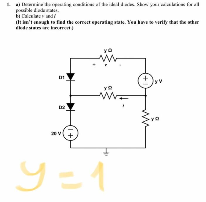 1 A Determine The Operating Conditions Of The Ideal Diodes Show Your Calculations For All Possible Diode States B C 1
