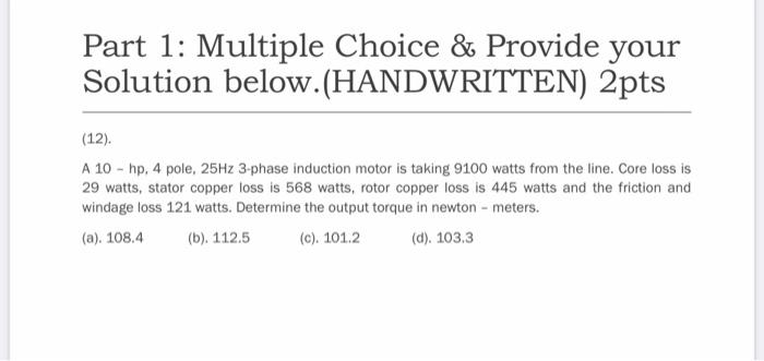 Part 1 Multiple Choice Provide Your Solution Below Handwritten 2pts 12 A 10hp 4 Pole 25hz 3 Phase Induction M 1