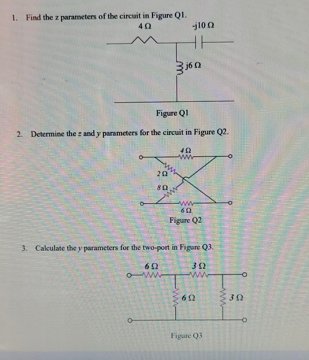 1 Find The Z Parameters Of The Circuit In Figure Q1 4q 3j6n Figure Q1 Determine The Z And Y Parameters For The Circuit 1