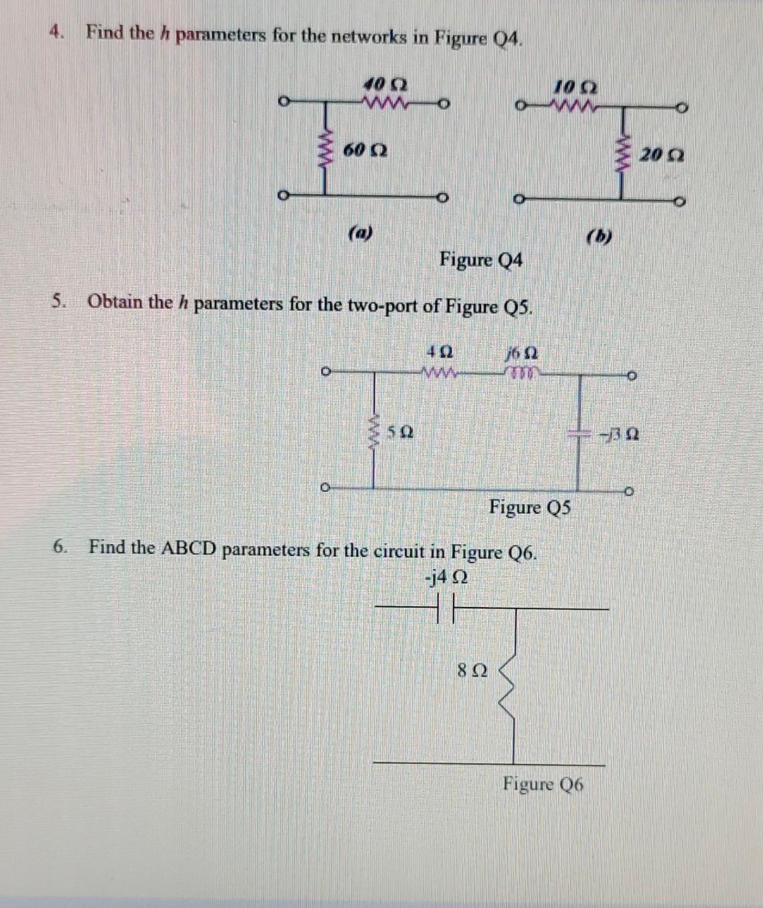 4 Find The Parameters For The Networks In Figure Q4 40 Q Www O 60 Q2 Figure Q4 5 Obtain The H Parameters For The Two 1