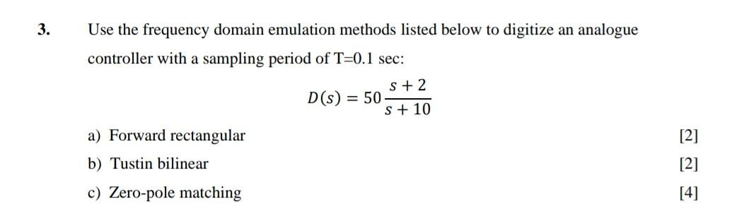 3 Use The Frequency Domain Emulation Methods Listed Below To Digitize An Analogue Controller With A Sampling Period Of 1