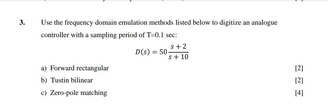 3 Use The Frequency Domain Emulation Methods Listed Below To Digitize An Analogue Controller With A Sampling Period Of 1
