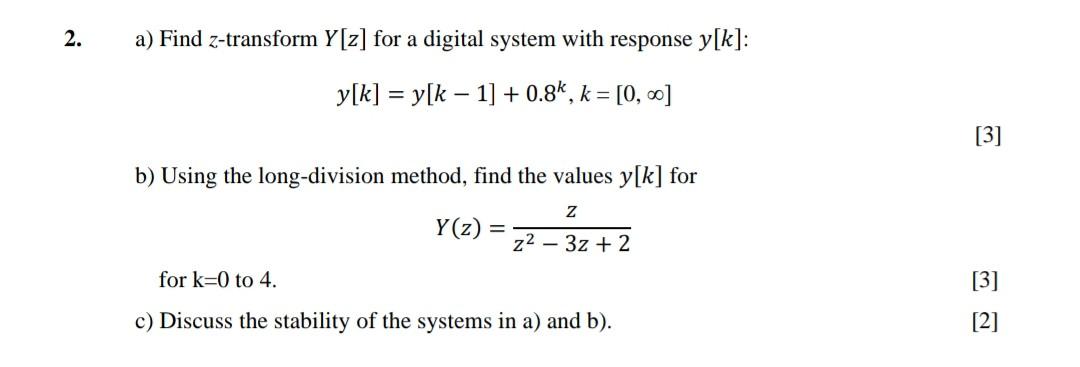 2 A Find Z Transform Y Z For A Digital System With Response Y K Y K Y K 1 0 8k K 0 B Using The Long Di 1