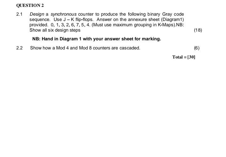 Question 2 2 1 Design A Synchronous Counter To Produce The Following Binary Gray Code Sequence Use J K Flip Flops An 1