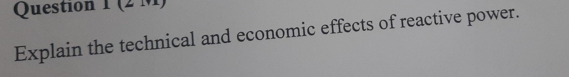 Question Explain The Technical And Economic Effects Of Reactive Power 1