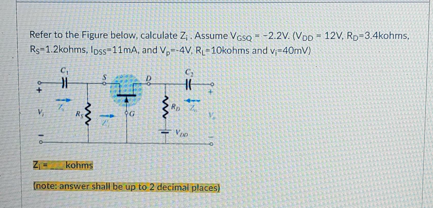 F Refer To The Figure Below Calculate Z Assume Vgsq 2 2v Vdd 12v Rd 3 4kohms Rs 1 2kohms Ipss 11ma And V 4 1