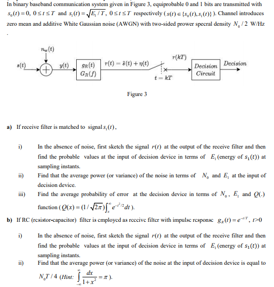 In Binary Baseband Communication System Given In Figure 3 Equiprobable 0 And 1 Bits Are Transmitted With 1 0 0 1