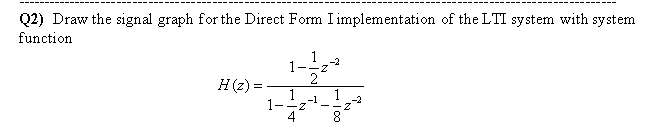 Q2 Draw The Signal Graph For The Direct Form I Implementation Of The Lti System With System Function 2 K 1 Z H Z 1
