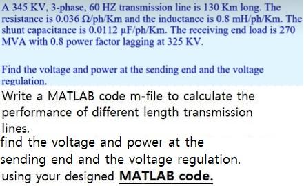 A 345 Kv 3 Phase 60 Hz Transmission Line Is 130 Km Long The Resistance Is 0 036 2 Ph Km And The Inductance Is 0 8 Mh 1