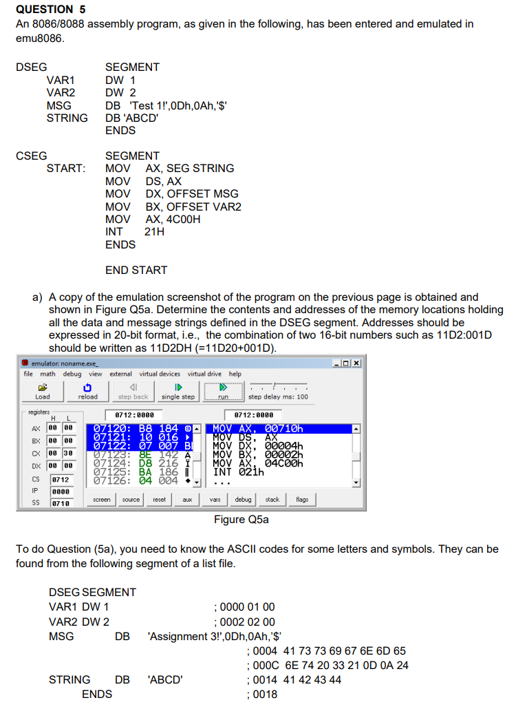 Question 5 An 8086 8088 Assembly Program As Given In The Following Has Been Entered And Emulated In Emu8086 Dseg Segm 1