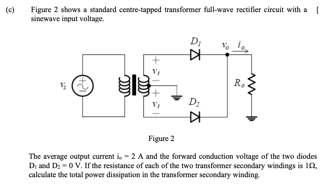 C Figure 2 Shows A Standard Centre Tapped Transformer Full Wave Rectifier Circuit With A Sinewave Input Voltage D 1