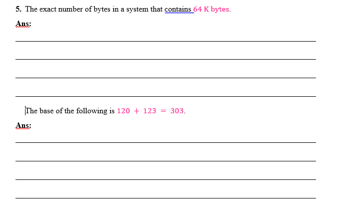 5 The Exact Number Of Bytes In A System That Contains 64 K Bytes Ans The Base Of The Following Is 120 123 303 An 1