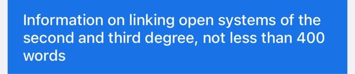 Information On Linking Open Systems Of The Second And Third Degree Not Less Than 400 Words 1