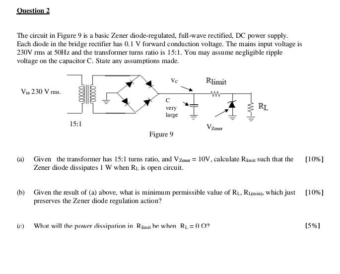 Question 2 The Circuit In Figure 9 Is A Basic Zener Diode Regulated Full Wave Rectified Dc Power Supply Each Diode In 1