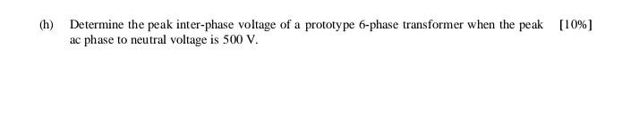 H Determine The Peak Inter Phase Voltage Of A Prototype 6 Phase Transformer When The Peak 10 Ac Phase To Neutral V 1