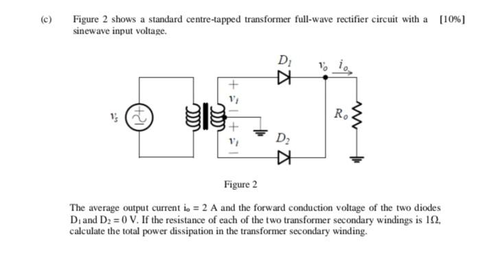 C Figure 2 Shows A Standard Centre Tapped Transformer Full Wave Rectifier Circuit With A 10 Sinewave Input Voltage 1