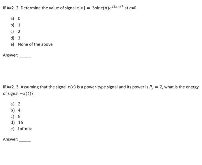 Ira 2 2 Determine The Value Of Signal X N 3sinc N E 2 7 At N 0 A 0 B 1 C 2 D 3 E None Of The Above Answer Ira 1