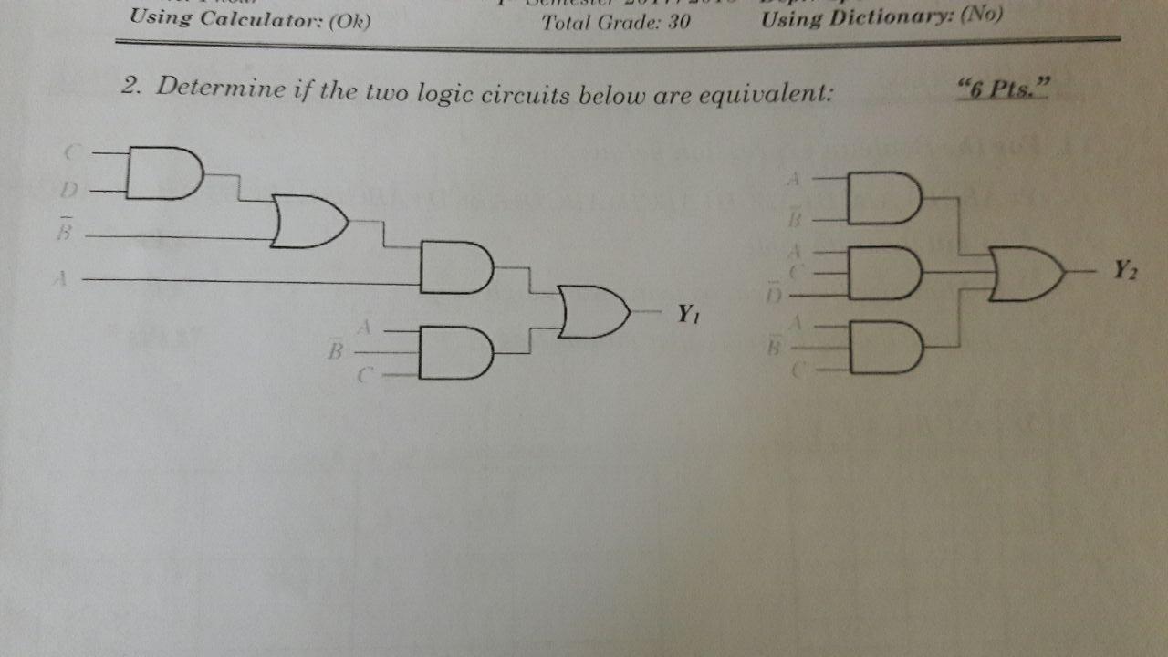 Using Calculator Ok Total Grade 30 2 Determine If The Two Logic Circuits Below Are Equivalent D I B A Using Dictio 1