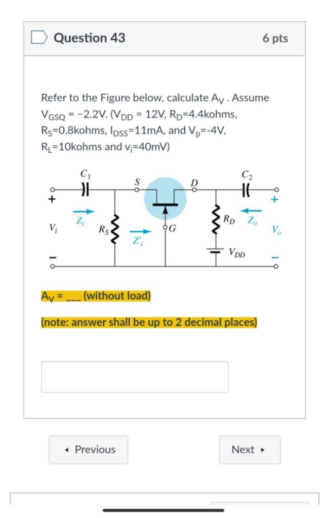 6 Pts Question 43 Refer To The Figure Below Calculate Av Assume Vgsq 2 2v Vdd 12v Rd 4 4kohms Rs 0 8kohms Lp 1