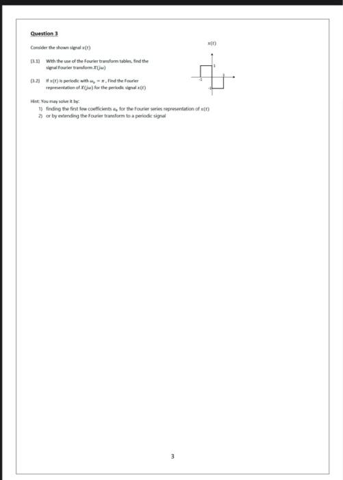 Question 3 X 1 Consider The Shown Signal 31 With The Use Of The Fourier Transform Tables Find The Signal Fourier T 1