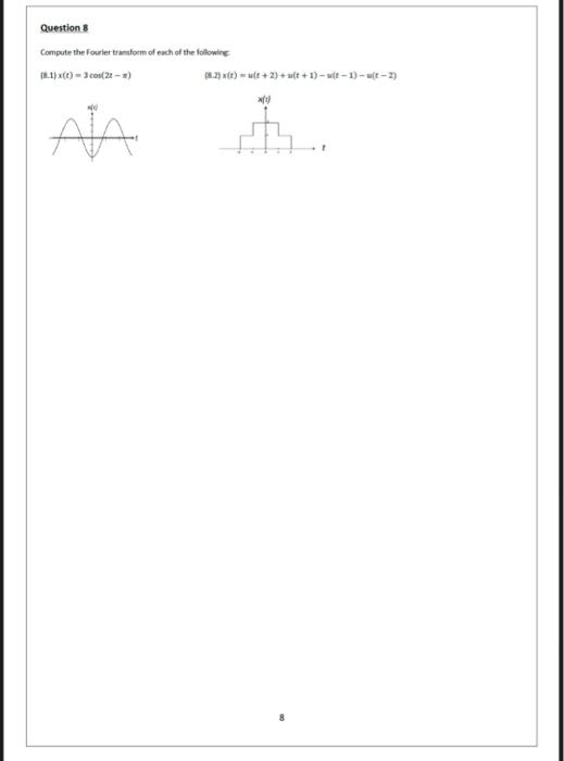 Question 8 Compute The Fourier Transform Of Each Of T 8 1 X T 3 Cos 2 X Ata Each Of The Following 8 2 X T 2 T 1