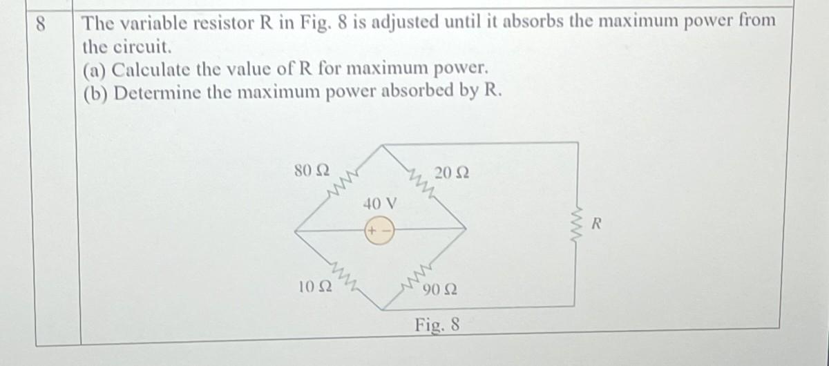 Find The Maximum Power That Can Be Delivered To The Resistor R In The Circuit Of Fig The Variable Resistor R In Fig Is A 1