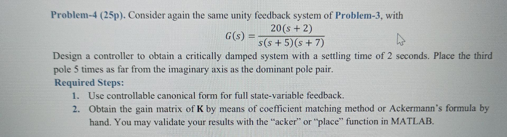 Problem 4 25p Consider Again The Same Unity Feedback System Of Problem 3 With 20 S 2 G S S S 5 S 7 Design 1