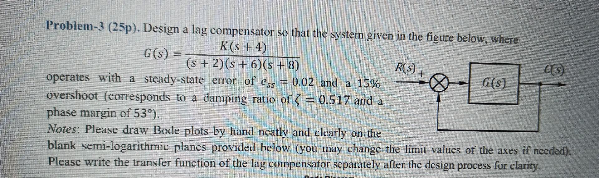 Problem 4 25p Consider Again The Same Unity Feedback System Of Problem 3 With 20 S 2 G S S S 5 S 7 Design 2