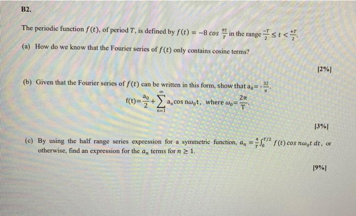 B2 The Periodic Function F T Of Period T Is Defined By F T 8 Cos In The Rangest A How Do We Know That The Fou 1