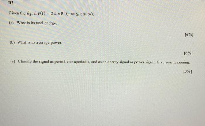 B3 Given The Signal V T 2 Sin 8t O T 00 A What Is Its Total Energy 6 B What Is Its Average Power 6 1