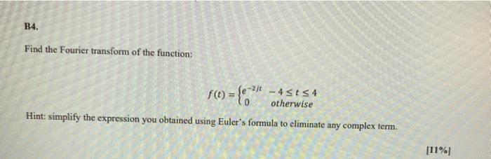 B4 Find The Fourier Transform Of The Function F 0 4st 4 Otherwise Hint Simplify The Expression You Obtained Us 1